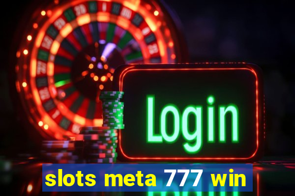 slots meta 777 win