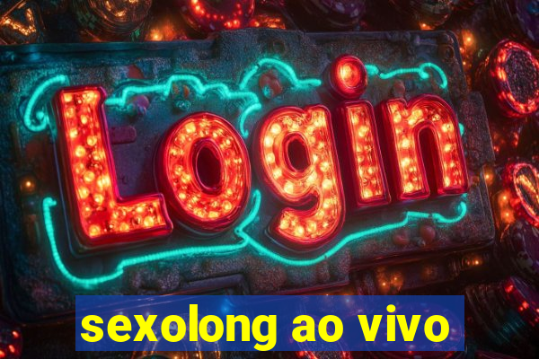 sexolong ao vivo