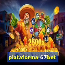 plataforma 67bet