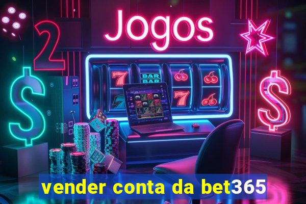 vender conta da bet365