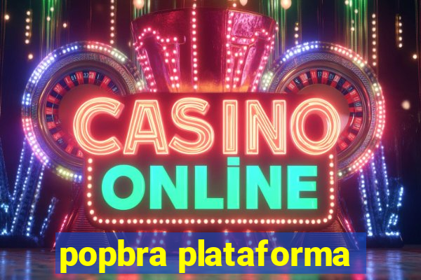 popbra plataforma