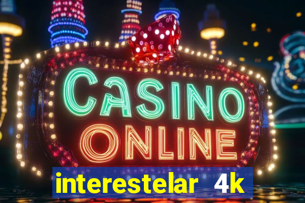 interestelar 4k dublado torrent