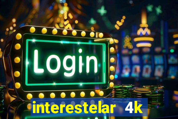 interestelar 4k dublado torrent