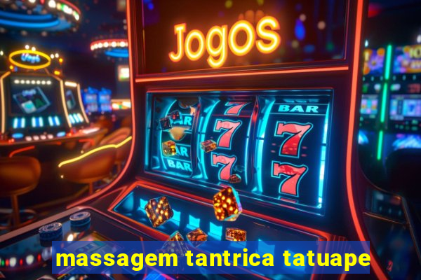 massagem tantrica tatuape