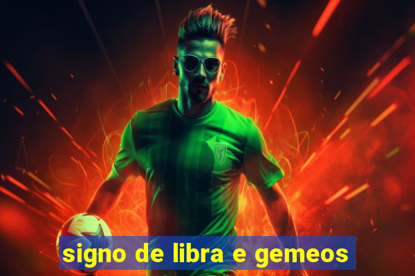 signo de libra e gemeos