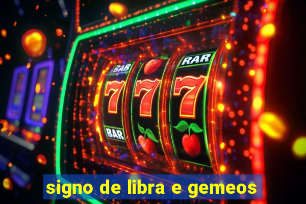 signo de libra e gemeos