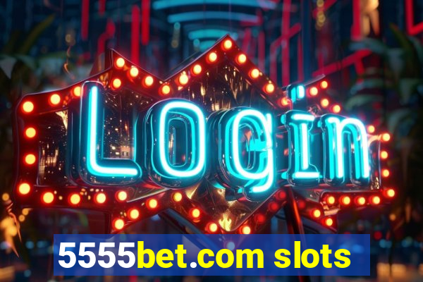 5555bet.com slots