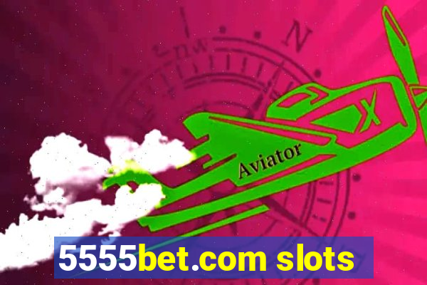 5555bet.com slots