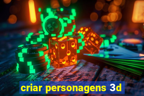 criar personagens 3d