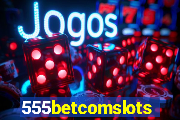 555betcomslots