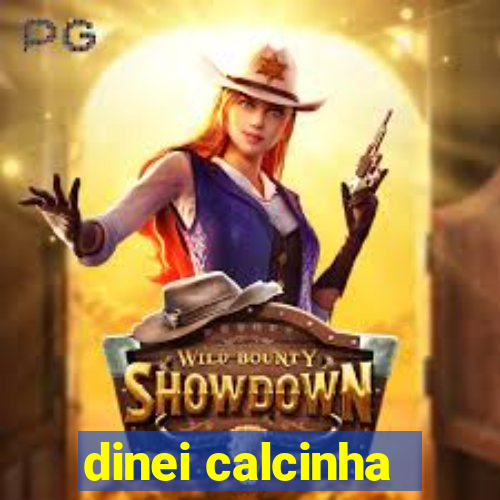 dinei calcinha