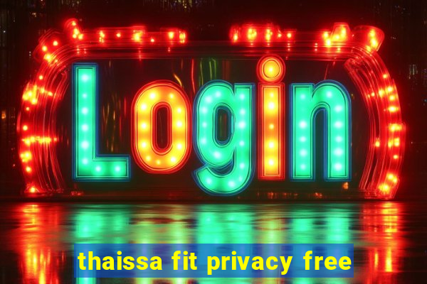 thaissa fit privacy free