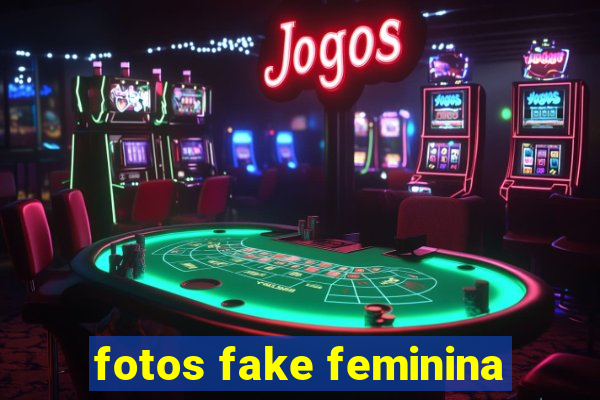 fotos fake feminina