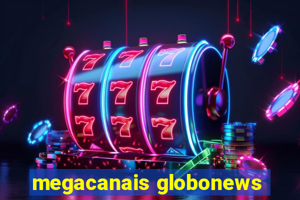 megacanais globonews