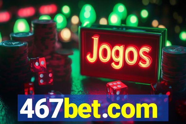 467bet.com