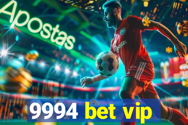 9994 bet vip