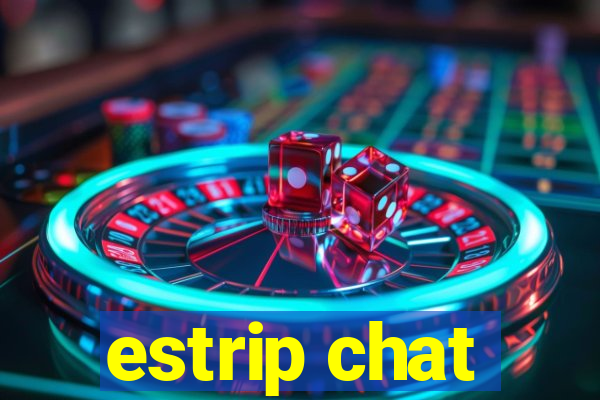 estrip chat