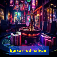 baixar cd silvan santos 茅 hoje