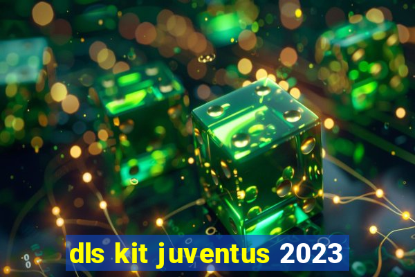 dls kit juventus 2023