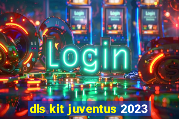 dls kit juventus 2023