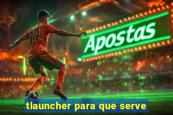 tlauncher para que serve