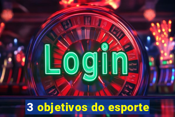 3 objetivos do esporte