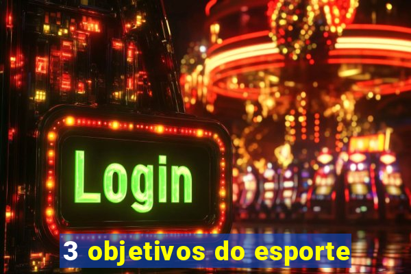 3 objetivos do esporte