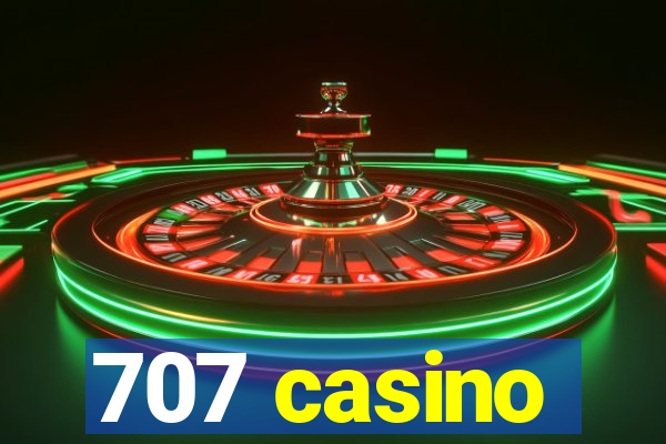 707 casino