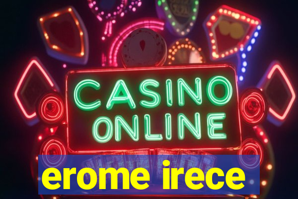 erome irece