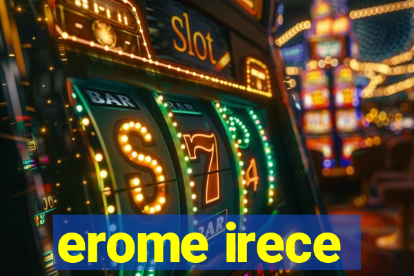 erome irece