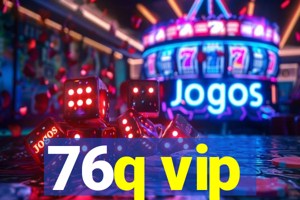 76q vip