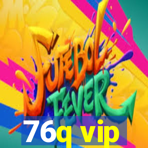 76q vip