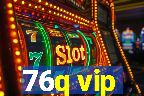 76q vip