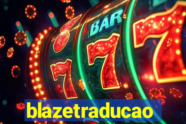 blazetraducao