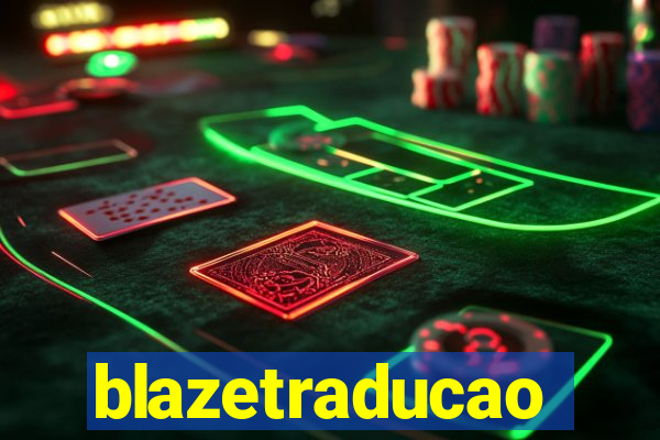 blazetraducao