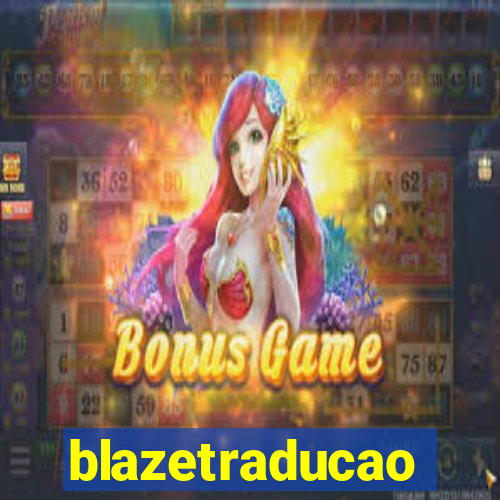 blazetraducao