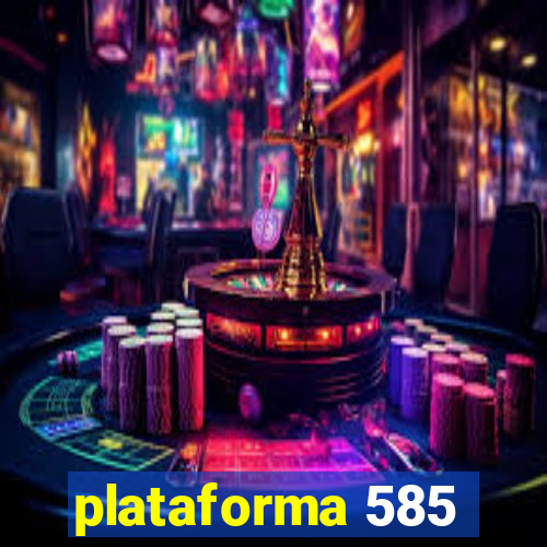 plataforma 585