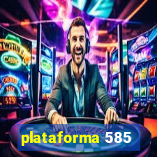 plataforma 585