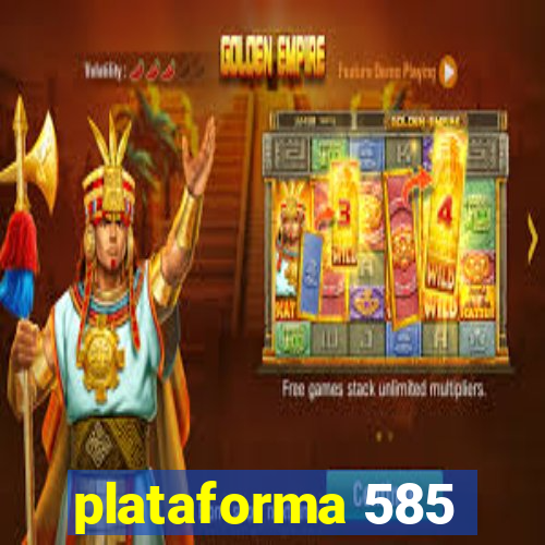 plataforma 585