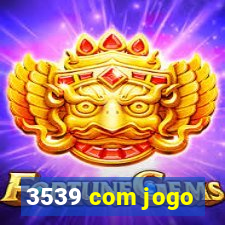 3539 com jogo