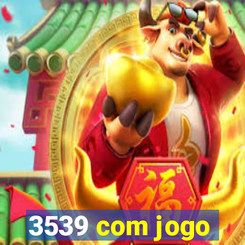 3539 com jogo