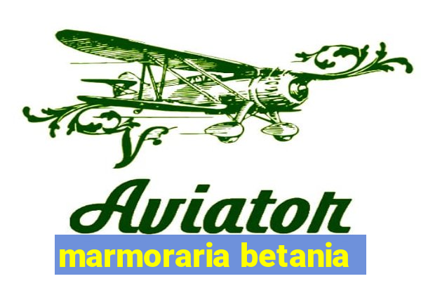 marmoraria betania