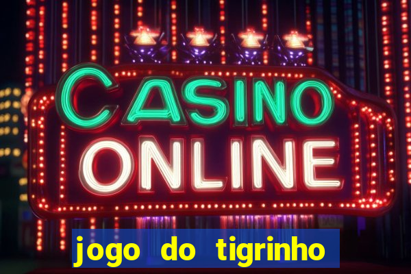 jogo do tigrinho com deposito de 1 real