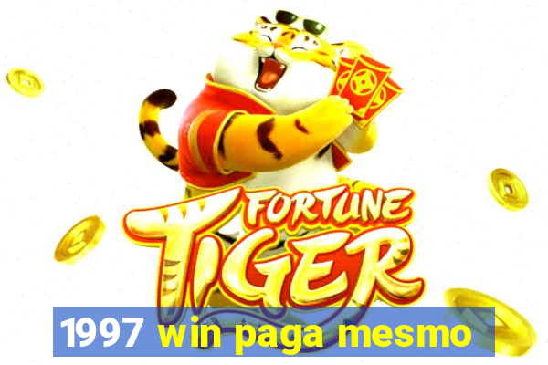 1997 win paga mesmo