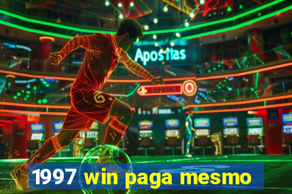 1997 win paga mesmo