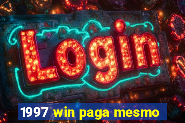 1997 win paga mesmo