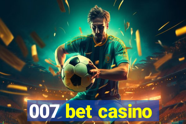 007 bet casino