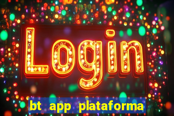 bt app plataforma de jogos