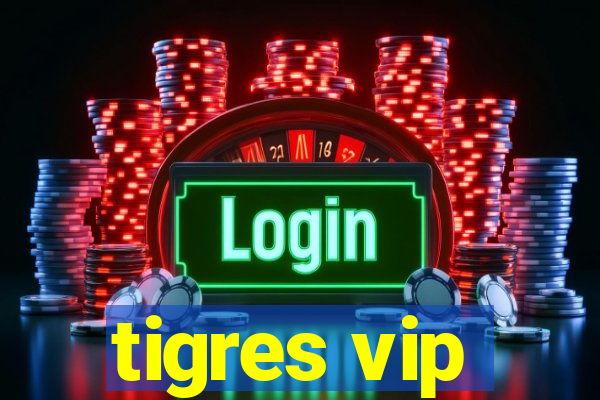 tigres vip