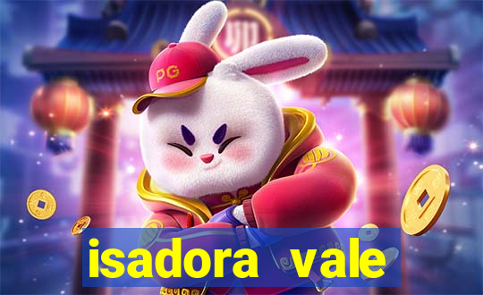 isadora vale reclame aqui